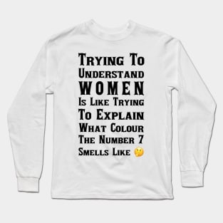 I Don't Understand Women Long Sleeve T-Shirt